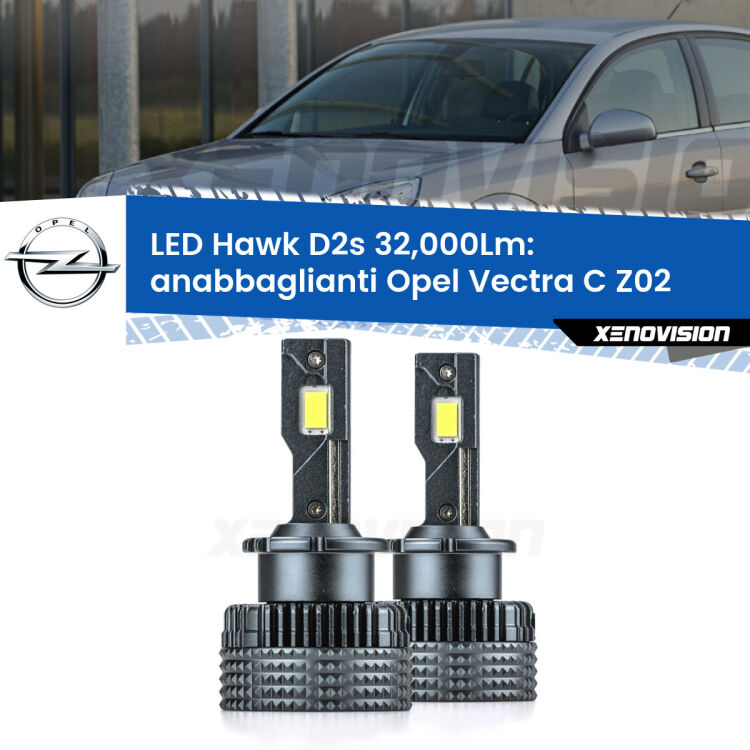 Anabbaglianti LED Opel Vectra C Z02 2002 - 2005 - D2S/R 32,000Lm <strong>Kit anabbaglianti LED specifico per Opel Vectra C</strong> Z02 2002 - 2005. Lampade <strong>D2S/D2R</strong> Canbus da 32.000Lumen di luminosità modello Hawk Xenovision.