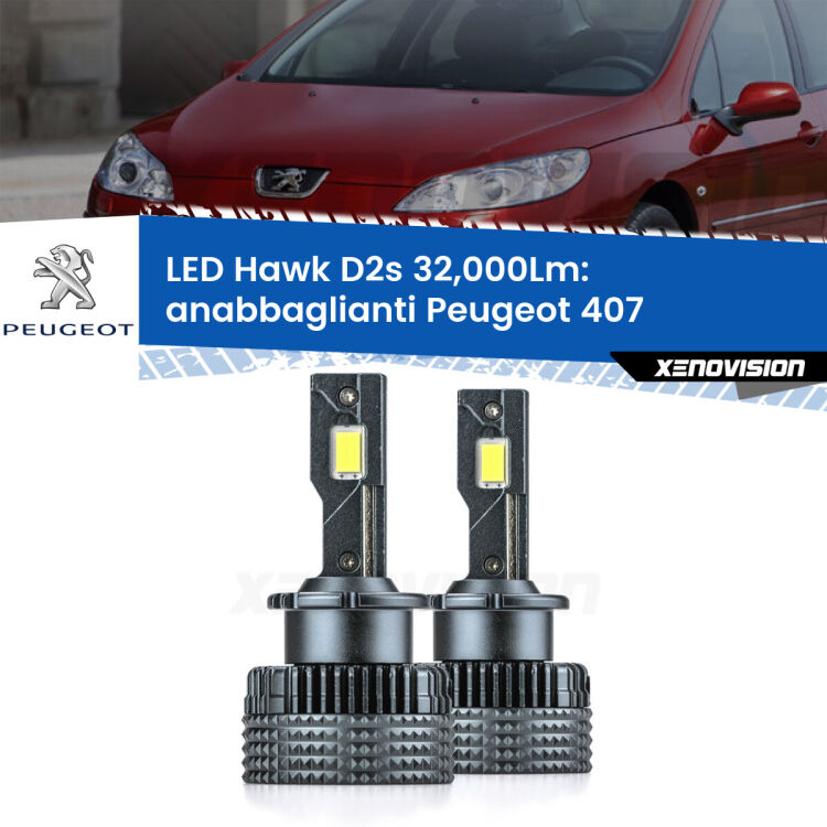<strong>Kit anabbaglianti LED specifico per Peugeot 407</strong>  2004 - 2011. Lampade <strong>D2S</strong> Canbus da 32.000Lumen di luminosità modello Hawk Xenovision.