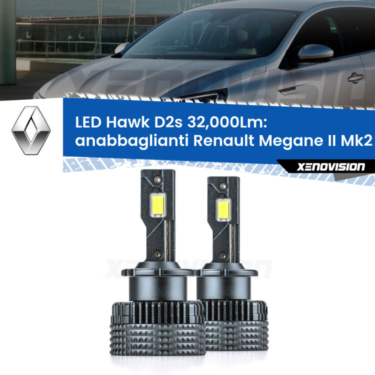 <strong>Kit anabbaglianti LED specifico per Renault Megane II</strong> Mk2 2002 - 2006. Lampade <strong>D2S</strong> Canbus da 32.000Lumen di luminosità modello Hawk Xenovision.