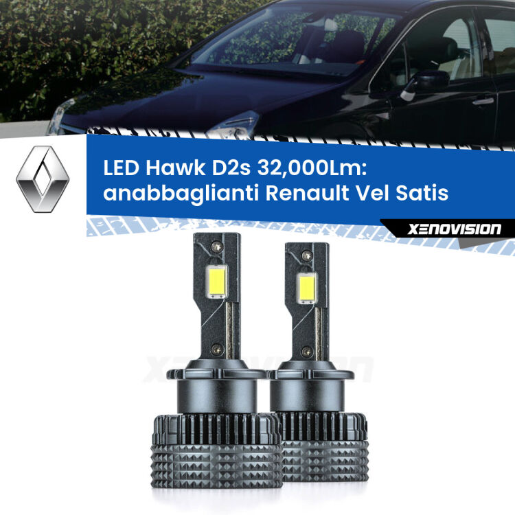<strong>Kit anabbaglianti LED specifico per Renault Vel Satis</strong>  2002 - 2010. Lampade <strong>D2S</strong> Canbus da 32.000Lumen di luminosità modello Hawk Xenovision.