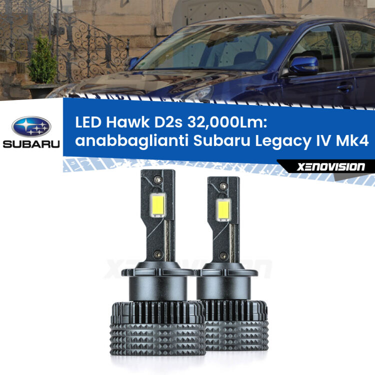 <strong>Kit anabbaglianti LED specifico per Subaru Legacy IV</strong> Mk4 2003 - 2009. Lampade <strong>D2S</strong> Canbus da 32.000Lumen di luminosità modello Hawk Xenovision.