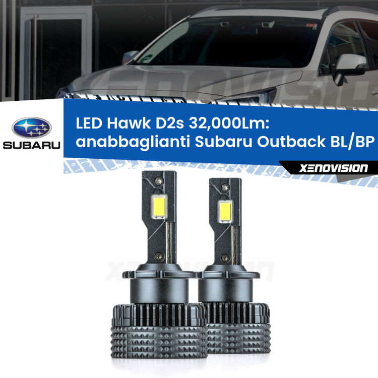 <strong>Kit anabbaglianti LED specifico per Subaru Outback</strong> BL/BP 2003 - 2009. Lampade <strong>D2S</strong> Canbus da 32.000Lumen di luminosità modello Hawk Xenovision.