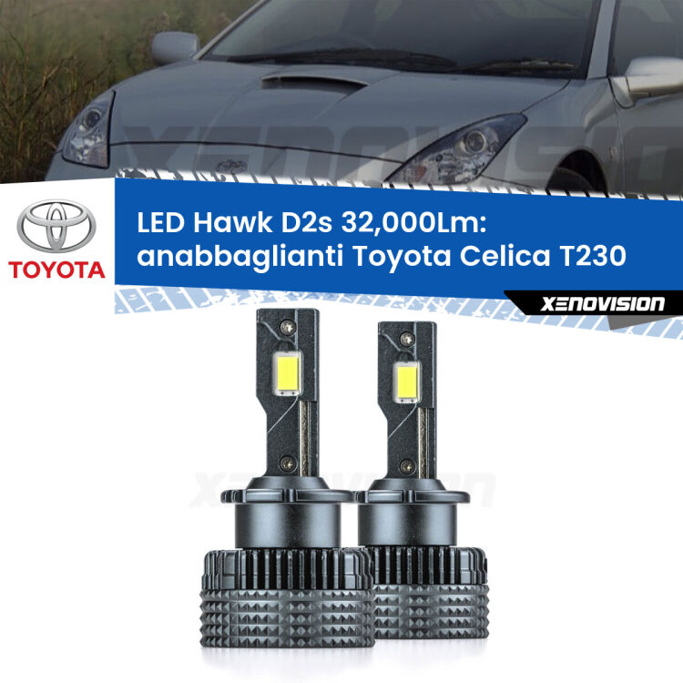 <strong>Kit anabbaglianti LED specifico per Toyota Celica</strong> T230 1999 - 2005. Lampade <strong>D2S</strong> Canbus da 32.000Lumen di luminosità modello Hawk Xenovision.