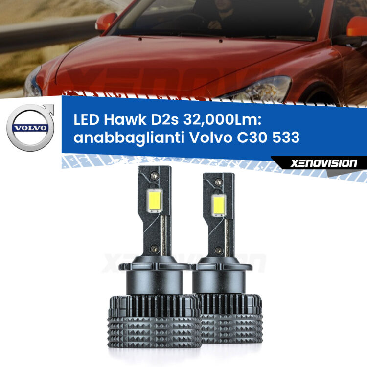 <strong>Kit anabbaglianti LED specifico per Volvo C30</strong> 533 2006 - 2009. Lampade <strong>D2S</strong> Canbus da 32.000Lumen di luminosità modello Hawk Xenovision.