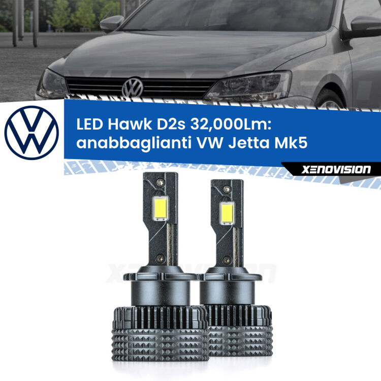 <strong>Kit anabbaglianti LED specifico per VW Jetta</strong> Mk5 2005 - 2010. Lampade <strong>D2S</strong> Canbus da 32.000Lumen di luminosità modello Hawk Xenovision.