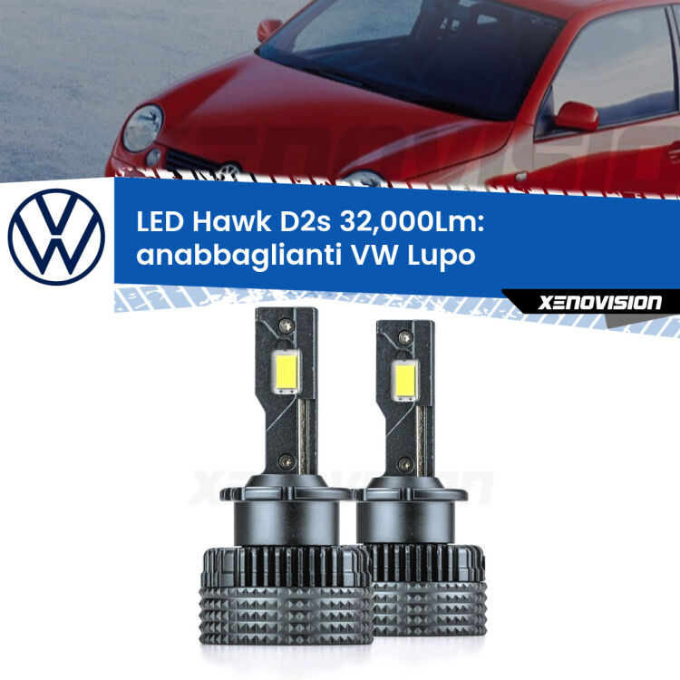 <strong>Kit anabbaglianti LED specifico per VW Lupo</strong>  1998 - 2005. Lampade <strong>D2S</strong> Canbus da 32.000Lumen di luminosità modello Hawk Xenovision.