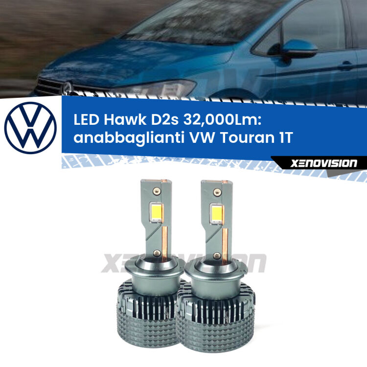 <strong>Kit anabbaglianti LED specifico per VW Touran</strong> 1T 2003 - 2009. Lampade <strong>D2S</strong> Canbus da 32.000Lumen di luminosità modello Hawk Xenovision.