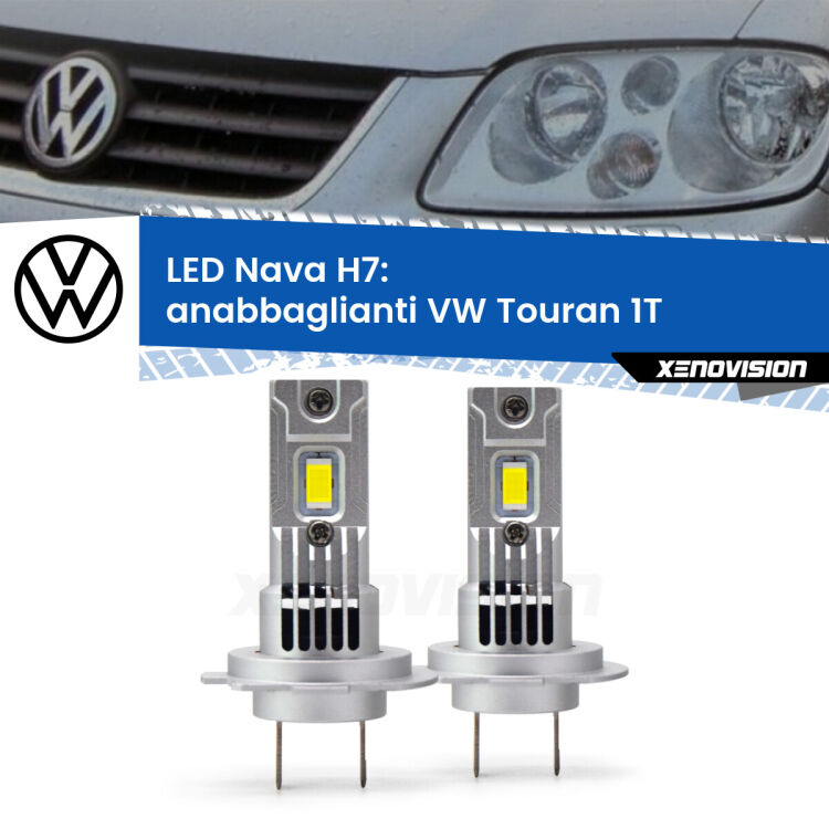 Anabbaglianti LED VW Touran 1T prima serie: H7 Nava <strong>Anabbaglianti LED no-spie per VW Touran</strong> 1T prima serie. Coppia lampade <strong>H7</strong> modello Nava canbus, raffreddate a ventola.
