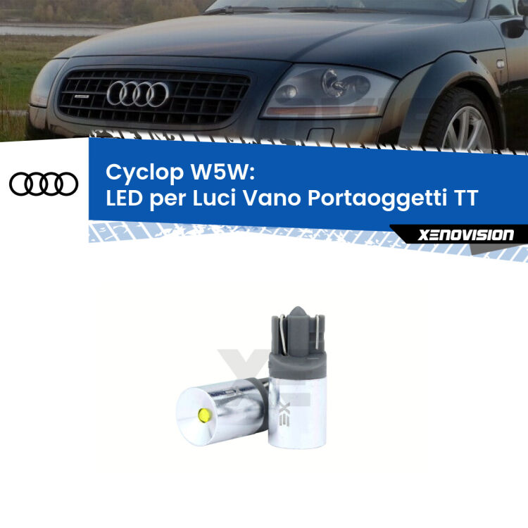 Cyclop W5W: LED per Luci Vano Portaoggetti TT (8N) 1998 -2006 FINE SERIE: NO GARANZIA