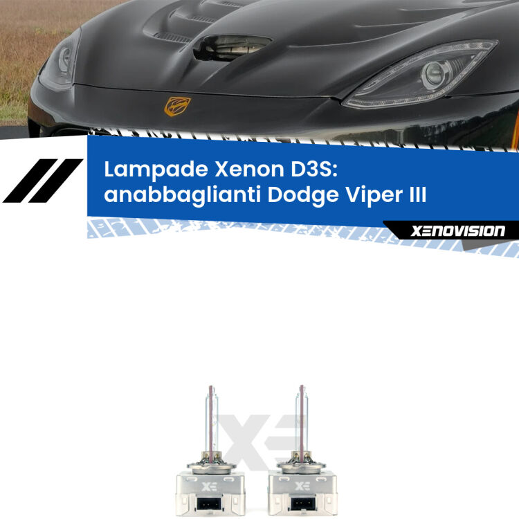 0 D3S: Lampade xenon di ricambio per Dodge Viper III in poi con impianto Xenon di serie Le lampade Xenon di ricambio D3S Xenovision XT erogano più Lumen, durano di più e proiettano più lontano sui tuoi fari anabbaglianti Dodge Viper III in poi