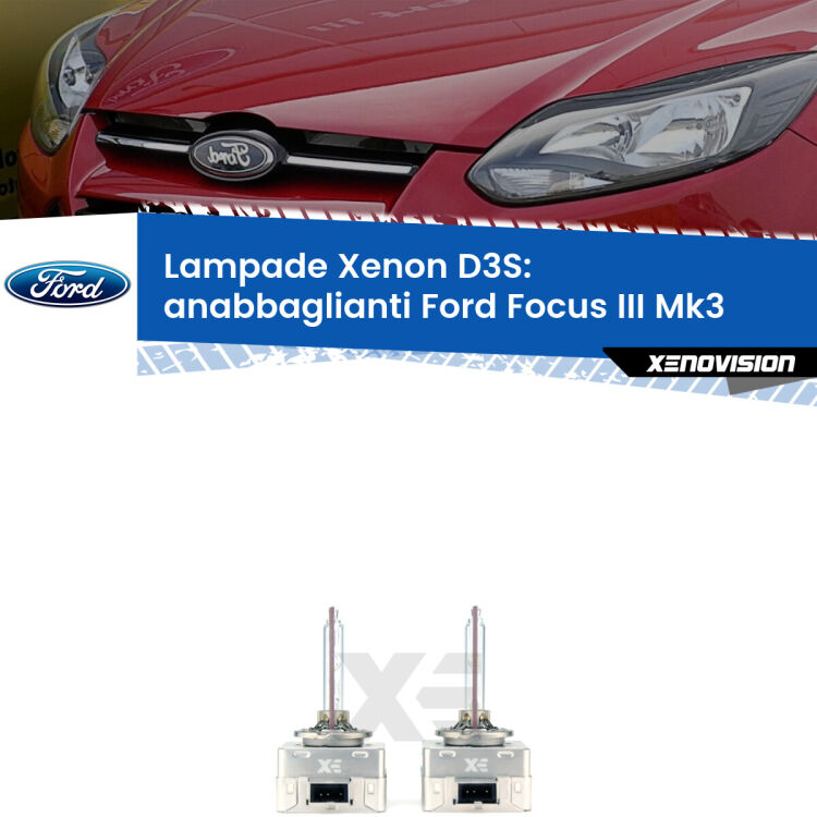 0 D3S: Lampade xenon di ricambio per Ford Focus Mk3 2011 - 2014 con impianto Xenon di serie Le lampade Xenon di ricambio D3S Xenovision XT erogano più Lumen, durano di più e proiettano più lontano sui tuoi fari anabbaglianti Ford Focus Mk3 2011 - 2014