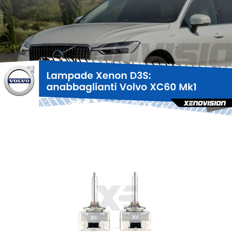 0 D3S: Lampade xenon di ricambio per Volvo XC60 Mk1 2014 - 2016 con impianto Xenon di serie Le lampade Xenon di ricambio D3S Xenovision XT erogano più Lumen, durano di più e proiettano più lontano sui tuoi fari anabbaglianti Volvo XC60 Mk1 2014 - 2016