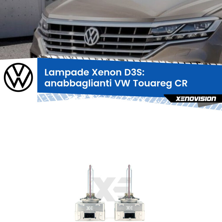 0 D3S: Lampade xenon di ricambio per VW Touareg CR con luci svolta con impianto Xenon di serie Le lampade Xenon di ricambio D3S Xenovision XT erogano più Lumen, durano di più e proiettano più lontano sui tuoi fari anabbaglianti VW Touareg CR con luci svolta