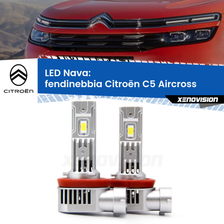 0 Fendinebbia LED Citroën C5 Aircross 2017 in poi: Nava 20,000Lm <strong>Fendinebbia LED no-spie per Citroën C5 Aircross</strong> 2017 in poi. Coppia lampade <strong>H11</strong>/H9/H8/H16(JP) modello Nava canbus, raffreddate a ventola.