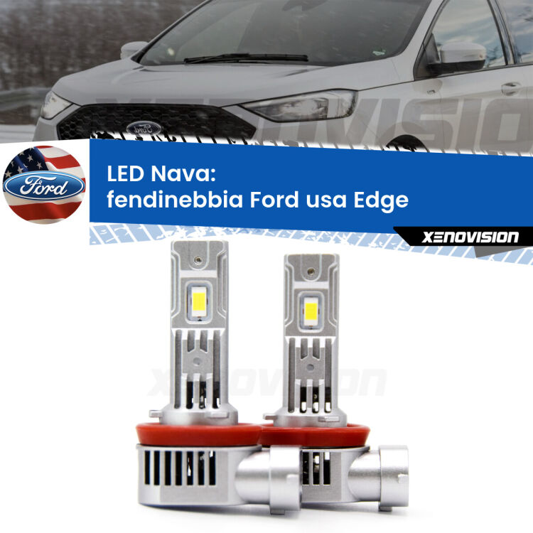 0 Fendinebbia LED Ford usa Edge 2015 - 2018: Nava 20,000Lm <strong>Fendinebbia LED no-spie per Ford usa Edge</strong> 2015 - 2018. Coppia lampade <strong>H11</strong>/H9/H8/H16(JP) modello Nava canbus, raffreddate a ventola.