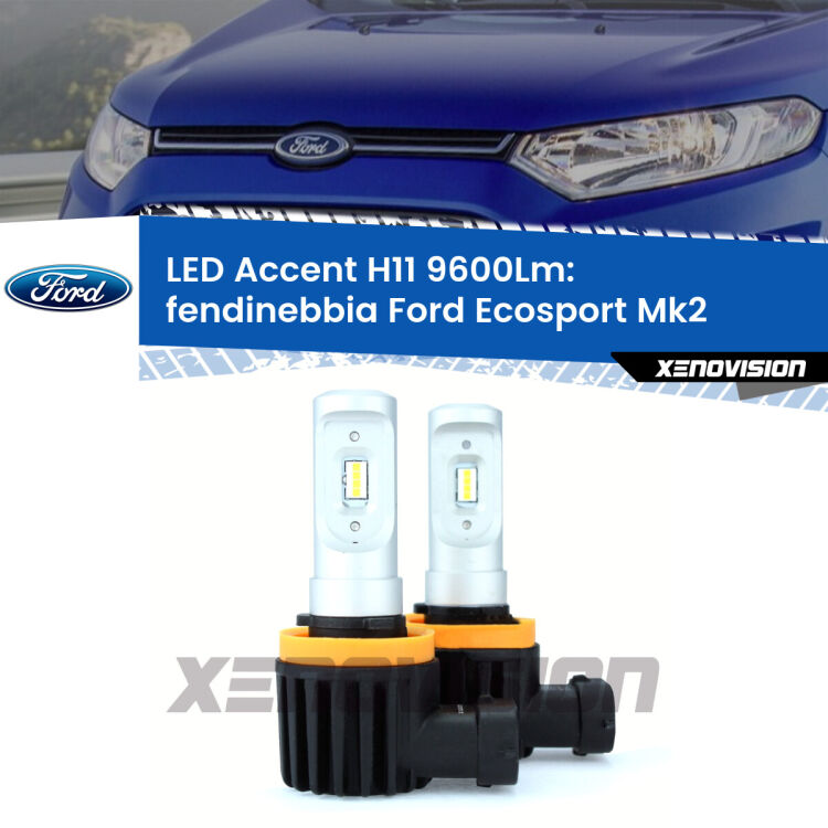 <strong>Kit LED Fendinebbia per Ford Ecosport</strong> Mk2 2012 - 2016.</strong> Coppia lampade <strong>H11</strong> senza ventola e ultracompatte per installazioni in fari senza spazi.