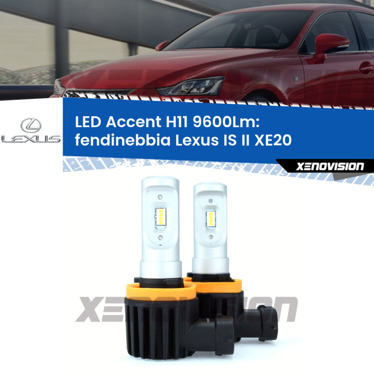 <strong>Kit LED Fendinebbia per Lexus IS II</strong> XE20 2010 - 2013.</strong> Coppia lampade <strong>H11</strong> senza ventola e ultracompatte per installazioni in fari senza spazi.