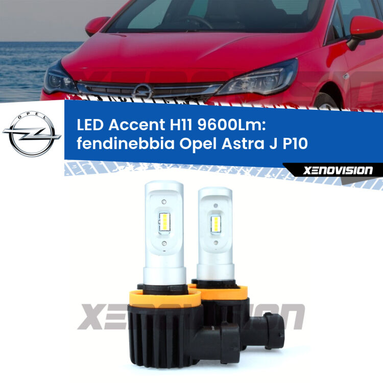 <strong>Kit LED Fendinebbia per Opel Astra J</strong> P10 2013 - 2015.</strong> Coppia lampade <strong>H11</strong> senza ventola e ultracompatte per installazioni in fari senza spazi.