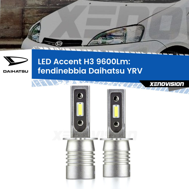 Fendinebbia LED H3 9600Lm per Daihatsu YRV 2000 - 2005 <strong>Kit LED Fendinebbia per Daihatsu YRV</strong> 2000 - 2005.</strong> Coppia lampade <strong>H3</strong> senza ventola e ultracompatte per installazioni in fari senza spazi.