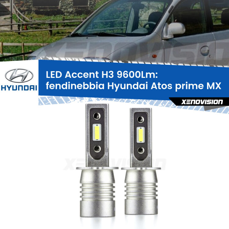 0 Fendinebbia LED H3 9600Lm per Hyundai Atos prime MX 1997 - 2008 <strong>Kit LED Fendinebbia per Hyundai Atos prime</strong> MX 1997 - 2008.</strong> Coppia lampade <strong>H3</strong> senza ventola e ultracompatte per installazioni in fari senza spazi.