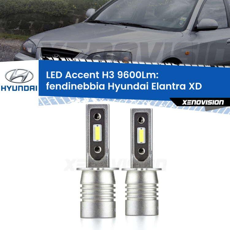 Fendinebbia LED H3 9600Lm per Hyundai Elantra XD 2000 - 2006 <strong>Kit LED Fendinebbia per Hyundai Elantra</strong> XD 2000 - 2006.</strong> Coppia lampade <strong>H3</strong> senza ventola e ultracompatte per installazioni in fari senza spazi.