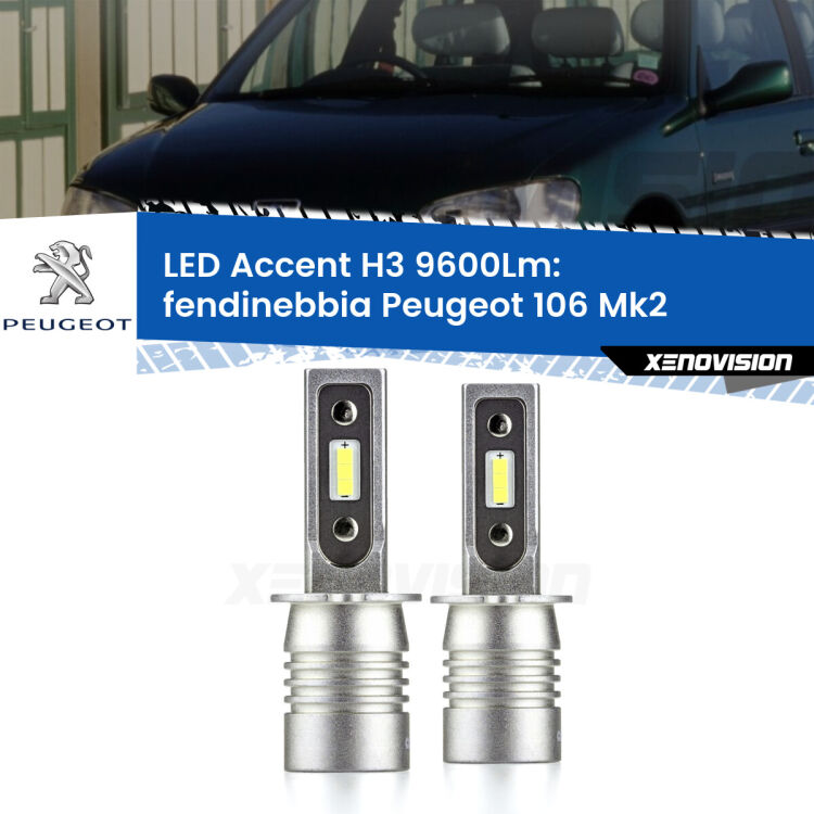 Fendinebbia LED H3 9600Lm per Peugeot 106 Mk2 1996 - 2004 <strong>Kit LED Fendinebbia per Peugeot 106</strong> Mk2 1996 - 2004.</strong> Coppia lampade <strong>H3</strong> senza ventola e ultracompatte per installazioni in fari senza spazi.