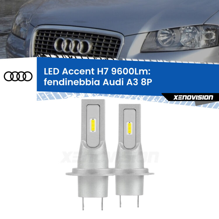 0 Fendinebbia LED H7 9600Lm per Audi A3 8P 2003 - 2008 <strong>Kit LED Fendinebbia per Audi A3</strong> 8P 2003 - 2008.</strong> Coppia lampade <strong>H7</strong> senza ventola e ultracompatte per installazioni in fari senza spazi.