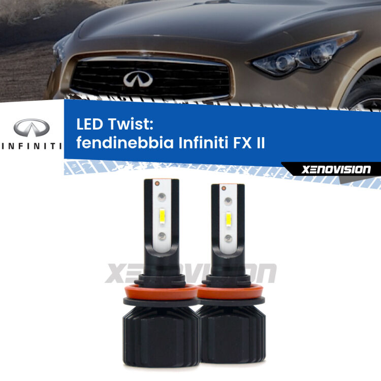 Fendinebbia LED Infiniti FX II 2008 - 2013: Twist 11,000Lm <strong>Kit fendinebbia LED</strong> per <strong>Infiniti FX</strong> II 2008 - 2013. Compatte, impermeabili, senza ventola: praticamente indistruttibili. Top Quality.