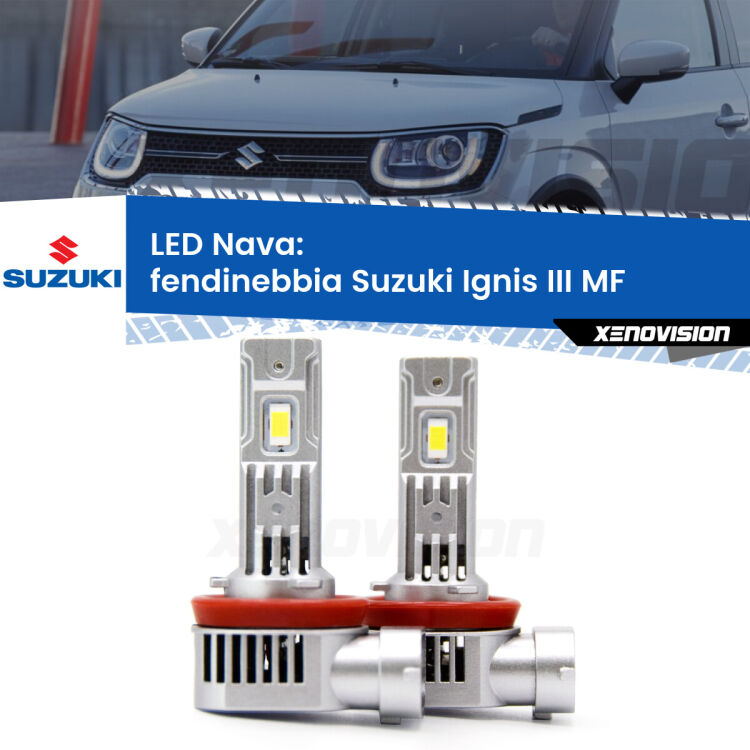 Fendinebbia LED Suzuki Ignis III MF 2016 in poi: Nava 20,000Lm <strong>Fendinebbia LED no-spie per Suzuki Ignis III</strong> MF 2016 in poi. Coppia lampade <strong>H11</strong>/H9/H8/H16(JP) modello Nava canbus, raffreddate a ventola.