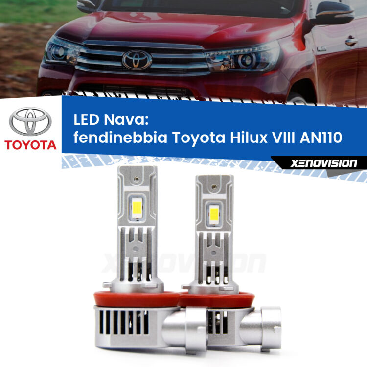 0 Fendinebbia LED Toyota Hilux VIII AN110 2015 in poi: Nava 20,000Lm <strong>Fendinebbia LED no-spie per Toyota Hilux VIII</strong> AN110 2015 in poi. Coppia lampade <strong>H11</strong>/H9/H8/H16(JP) modello Nava canbus, raffreddate a ventola.