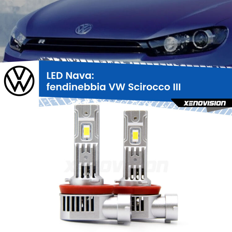 Fendinebbia LED VW Scirocco III 2015 - 2017: Nava 20,000Lm <strong>Fendinebbia LED no-spie per VW Scirocco</strong> III 2015 - 2017. Coppia lampade <strong>H11</strong>/H9/H8/H16(JP) modello Nava canbus, raffreddate a ventola.