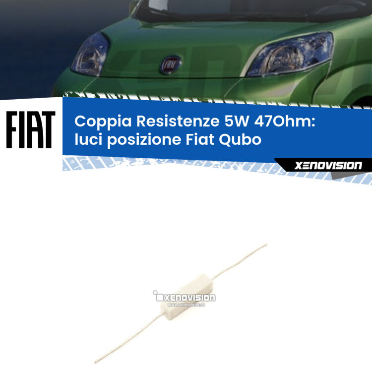0 Fiat Qubo 2008-2021: Resistenze Spegnispia 5W Economica per Luci posizione (Coppia) Coppia di resistenze in ceramica 5 Watt, economiche, durature ed efficaci per spegnere eventuali spie su luci posizione per Fiat Qubo 2008-2021. Va collegata in parallalelo.