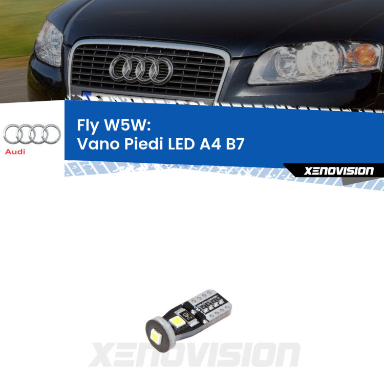 0 Fly W5W: Vano Piedi LED per Audi A4 B7 <strong>Vano Piedi LED Audi A4 (B7) 2004 - 2008</strong>: Canbus. Compatto. Perfetto per illuminare con una luce bianca cristallina.