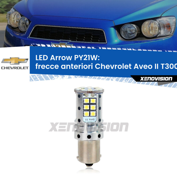 <strong>Frecce Anteriori LED no-spie per Chevrolet Aveo II</strong> T300 2011 - 2021. Lampada <strong>PY21W</strong> modello top di gamma Arrow.