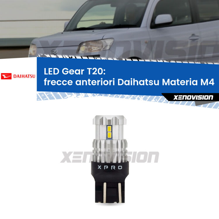 <strong>Frecce Anteriori LED per Daihatsu Materia</strong> M4 2006 in poi. Lampada <strong>T20</strong> modello Gear1, non canbus.