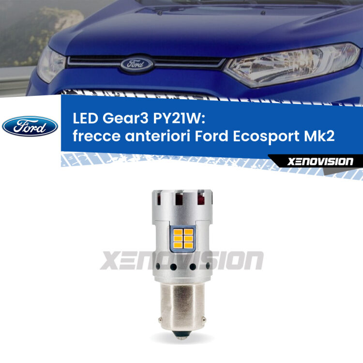 <strong>Frecce Anteriori LED no-spie per Ford Ecosport</strong> Mk2 1ª serie. Lampada <strong>PY21W</strong> modello Gear3 no Hyperflash, raffreddata a ventola.