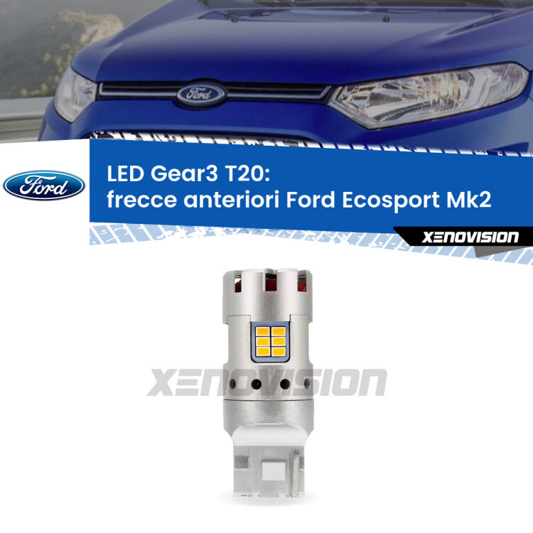 <strong>Frecce Anteriori LED no-spie per Ford Ecosport</strong> Mk2 restyling. Lampada <strong>T20</strong> modello Gear3 no Hyperflash, raffreddata a ventola.