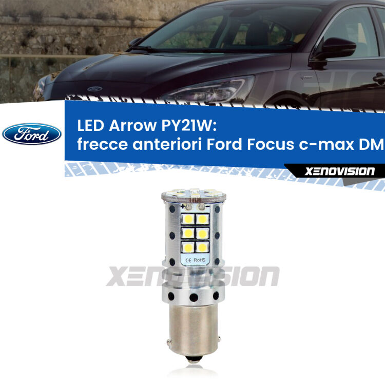 <strong>Frecce Anteriori LED no-spie per Ford Focus c-max</strong> DM2 2003 - 2007. Lampada <strong>PY21W</strong> modello top di gamma Arrow.