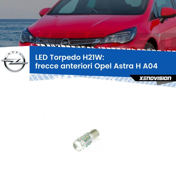 <strong>Frecce Anteriori LED arancio per Opel Astra H</strong> A04 2004 - 2014. Lampada <strong>H21W</strong> canbus modello Torpedo.
