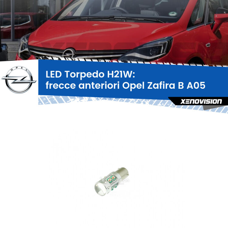 <strong>Frecce Anteriori LED arancio per Opel Zafira B</strong> A05 2005 - 2015. Lampada <strong>H21W</strong> canbus modello Torpedo.