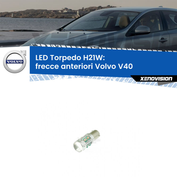 <strong>Frecce Anteriori LED arancio per Volvo V40</strong>  2012 - 2015. Lampada <strong>H21W</strong> canbus modello Torpedo.