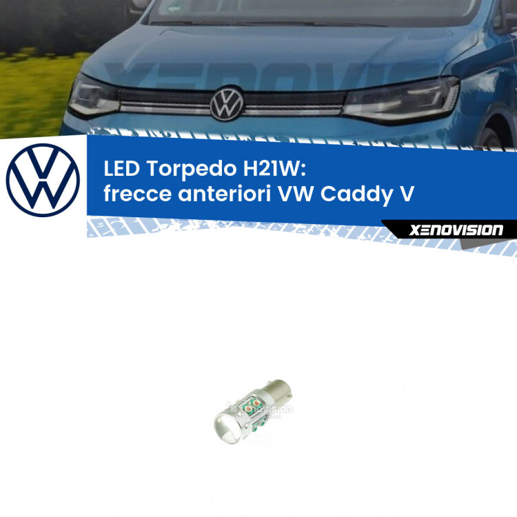 <strong>Frecce Anteriori LED arancio per VW Caddy V</strong>  2021 in poi. Lampada <strong>H21W</strong> canbus modello Torpedo.