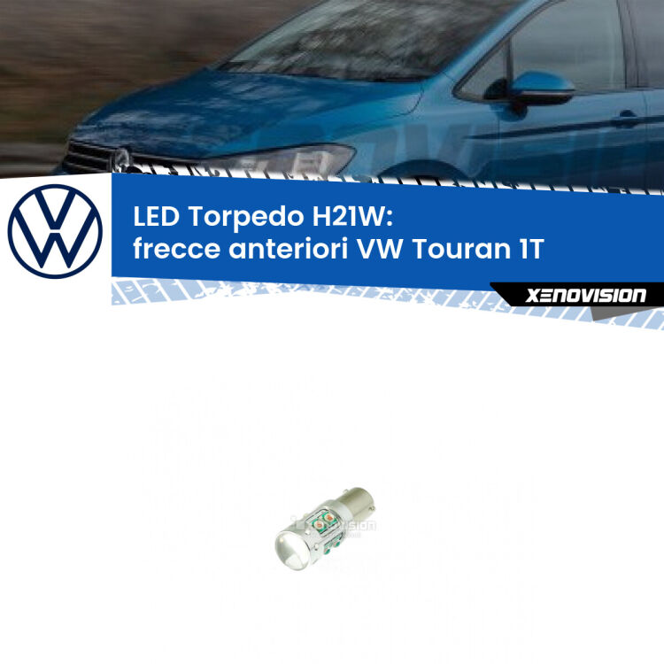 <strong>Frecce Anteriori LED arancio per VW Touran</strong> 1T 2007 - 2009. Lampada <strong>H21W</strong> canbus modello Torpedo.
