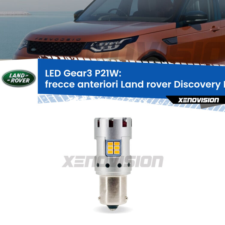 <strong>Frecce Anteriori LED no-spie per Land rover Discovery II</strong> L318 prima serie. Lampada <strong>P21W</strong> modello Gear3 no Hyperflash, raffreddata a ventola.