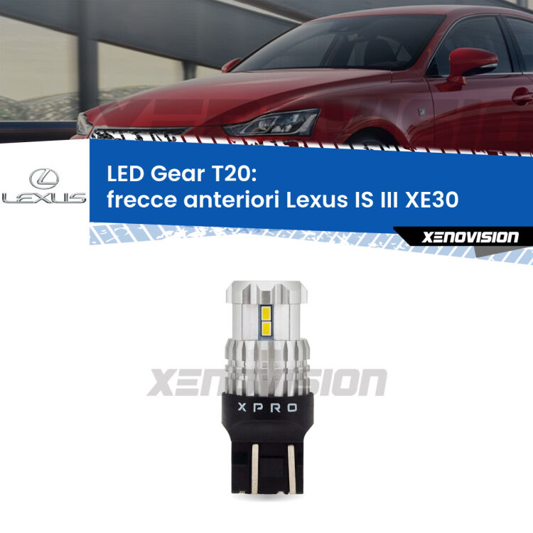 <strong>Frecce Anteriori LED per Lexus IS III</strong> XE30 in poi. Lampada <strong>T20</strong> modello Gear1, non canbus.