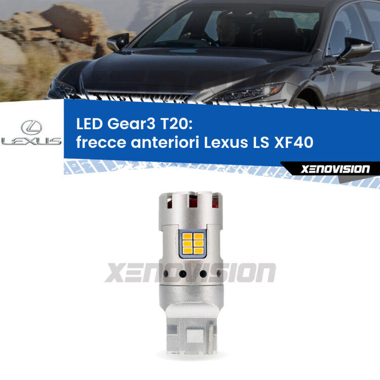 <strong>Frecce Anteriori LED no-spie per Lexus LS</strong> XF40 2006 - 2012. Lampada <strong>T20</strong> modello Gear3 no Hyperflash, raffreddata a ventola.