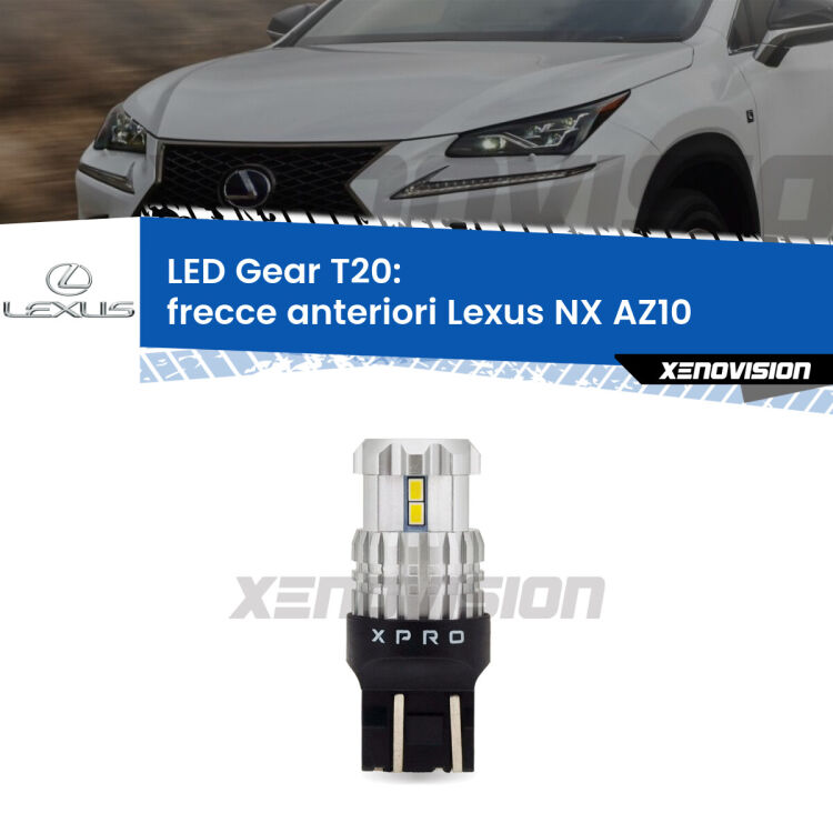 <strong>Frecce Anteriori LED per Lexus NX</strong> AZ10 2014 - 2020. Lampada <strong>T20</strong> modello Gear1, non canbus.