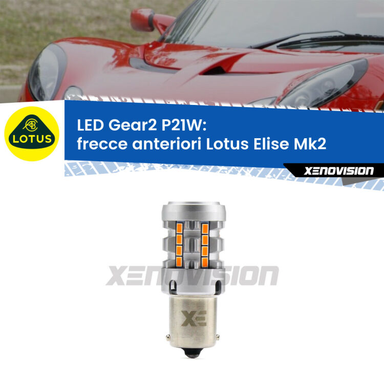 <strong>Frecce Anteriori LED no-spie per Lotus Elise</strong> Mk2 2000 - 2009. Lampada <strong>P21W</strong> modello Gear2 no Hyperflash.