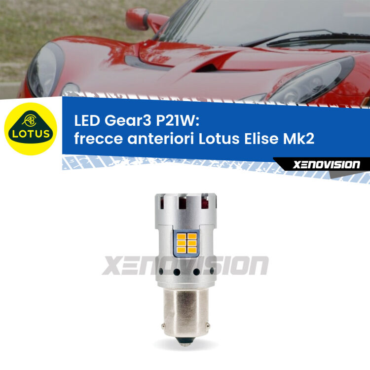 <strong>Frecce Anteriori LED no-spie per Lotus Elise</strong> Mk2 2000 - 2009. Lampada <strong>P21W</strong> modello Gear3 no Hyperflash, raffreddata a ventola.