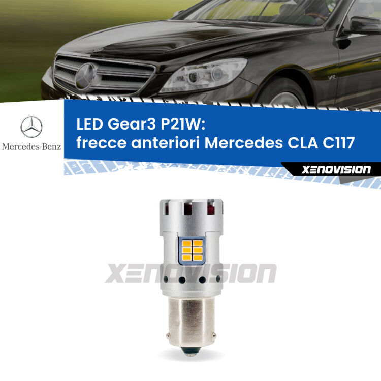 <strong>Frecce Anteriori LED no-spie per Mercedes CLA</strong> C117 2012 - 2019. Lampada <strong>P21W</strong> modello Gear3 no Hyperflash, raffreddata a ventola.